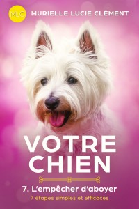 Votre chien 7. L'empêcher d'aboyer